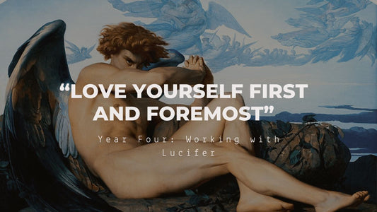 "Love Yourself First and Foremost" Year Four Working with Lucifer
