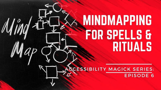 Accessibility Magick Series: Mindmapping for Spells and Rituals (Episode 6)