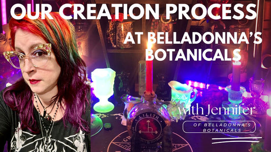 Belladonna's Botanicals: About Us & Our Creative Process
