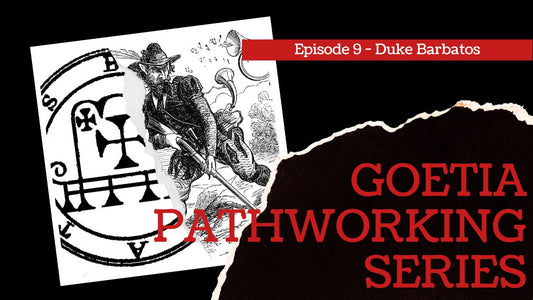 Goetia Pathworking Series: Episode 9: Duke Barbatos
