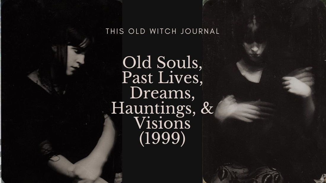 This Old Witch Journal: Old Souls, Past Lives, Dreams, Hauntings, & Visions (1999) Part 1