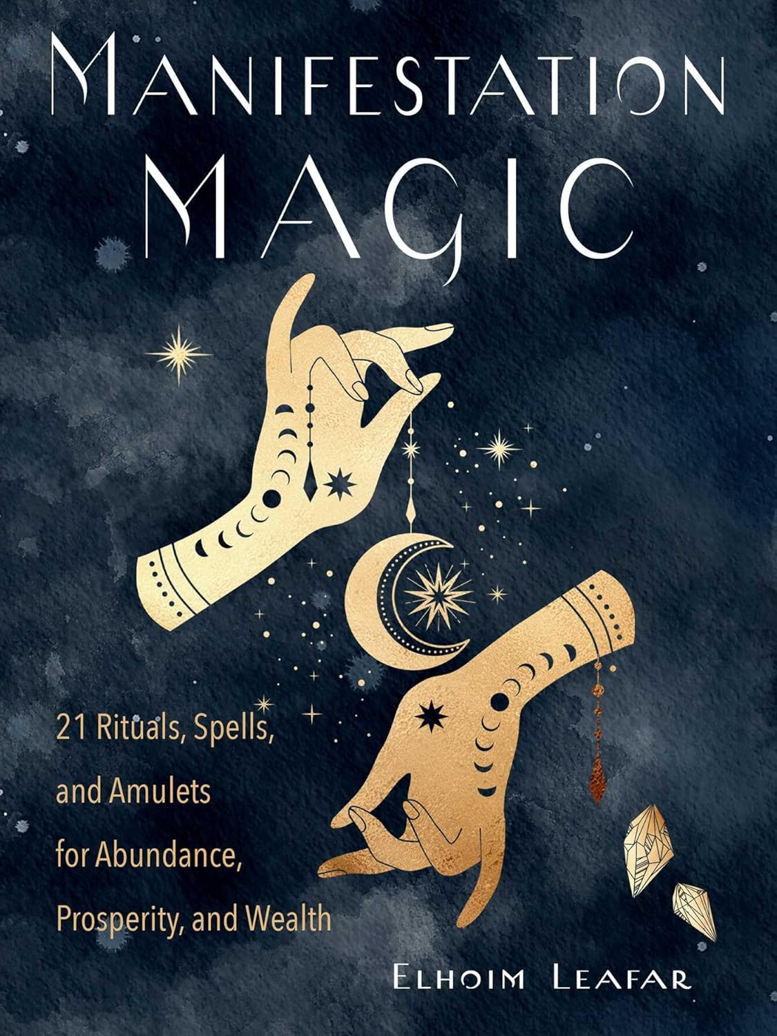 Manifestation Magic: 21 Rituals, Spells, and Amulets for Abundance, Prosperity, and Wealth (used)
