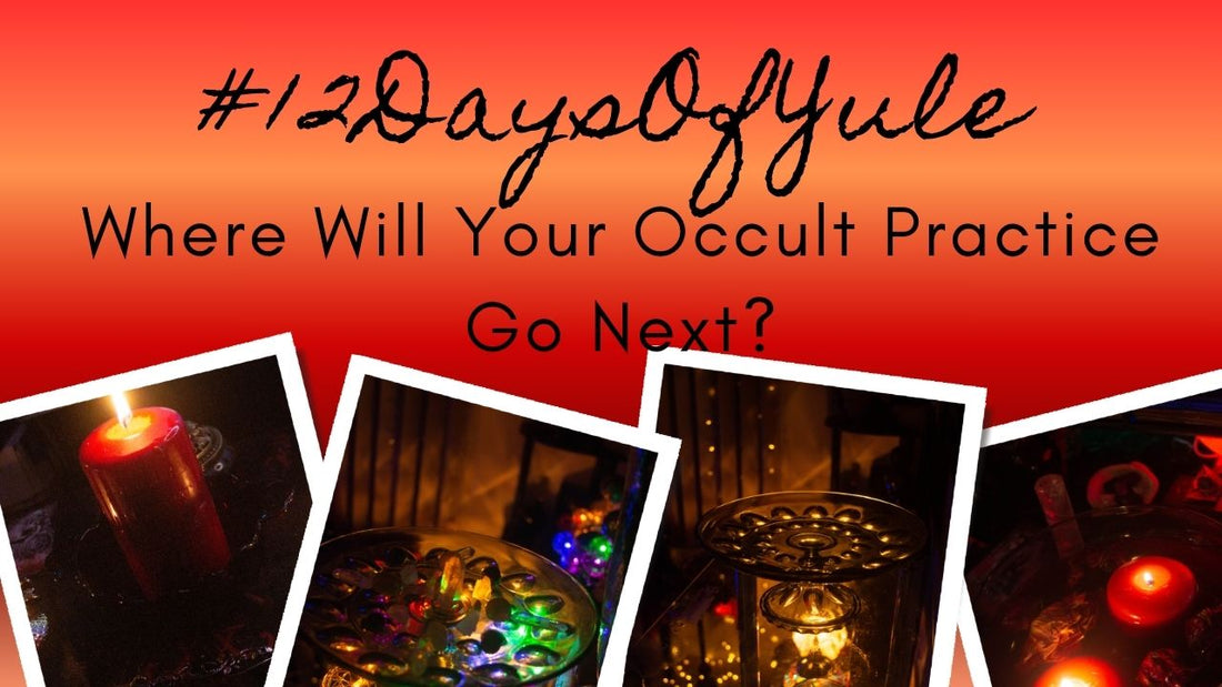 My Occult Practices for the New Year #12daysofyule