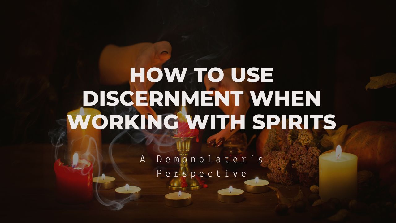How to Use Discernment when Working with Spirits – Belladonna's Botanicals