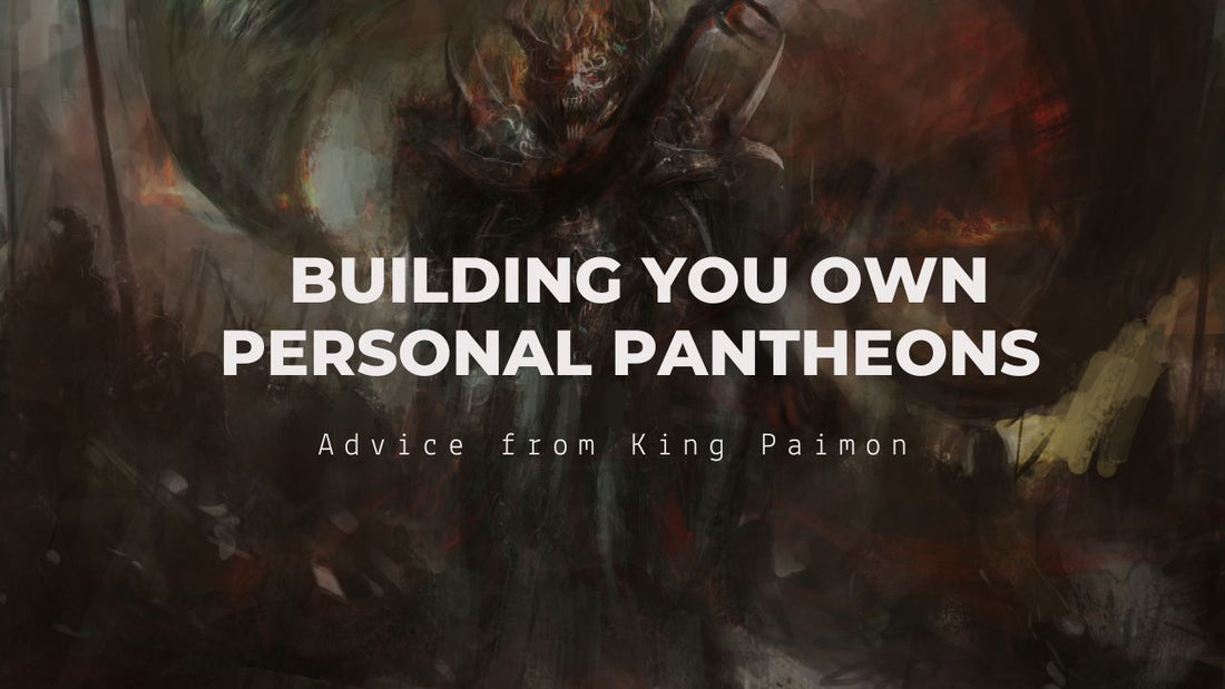 Building Your Own Personal Pantheons: Advice from King Paimon