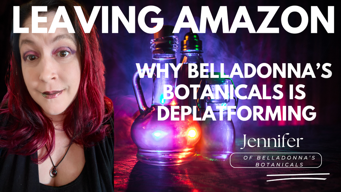 Leaving Amazon: Why Belladonna's Botanicals is Deplatforming