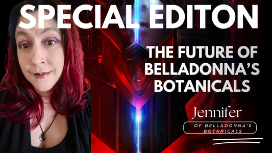 The Future of Belladonna’s Botanicals: Big Changes Coming in 2026!