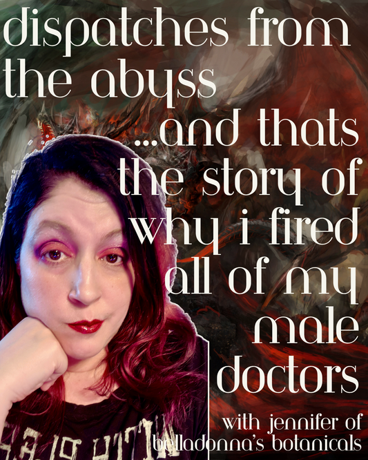 Dispatches from the Abyss: And that’s the story of why I a fired all of my male doctors