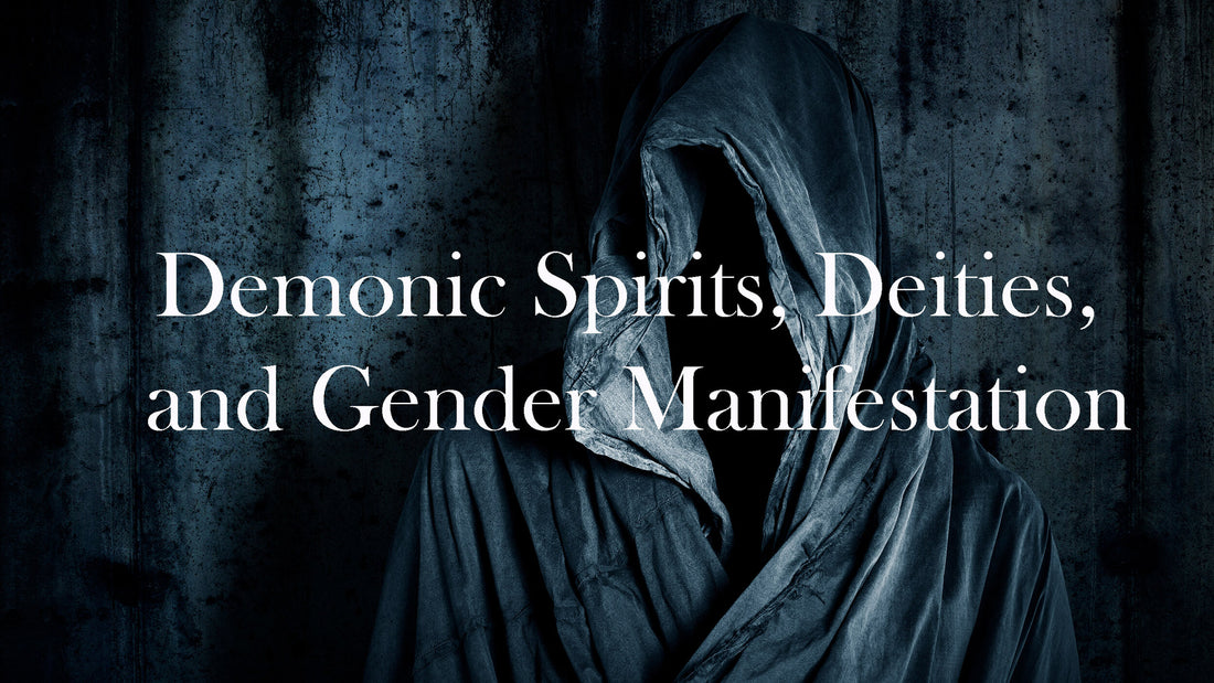 Demonic Spirits, Deities, and Gender Manifestation