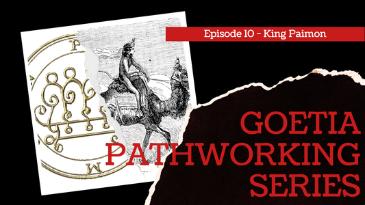 Goetia Pathworking Series: Episode 10: King Paimon