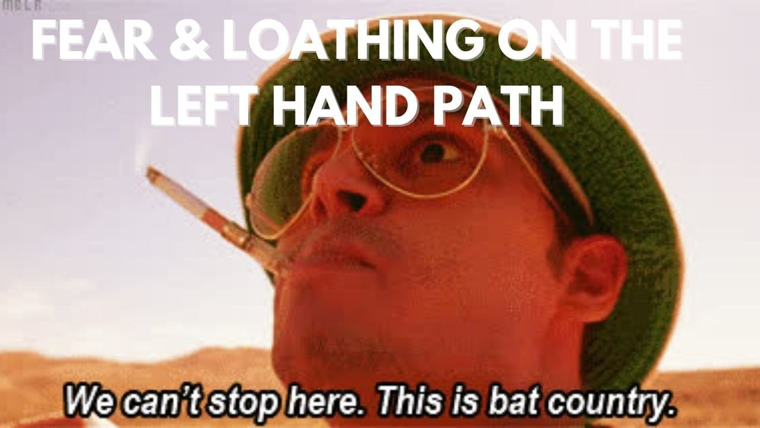 Fear and Loathing on the Left Hand Path (or We Can't Stop Here. This is Bat Country)