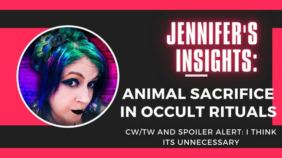 Jennifer's Insights: Animal Sacrifice in Occult Rituals: CW/TW Spoiler Alert I Think Its Unnecessary