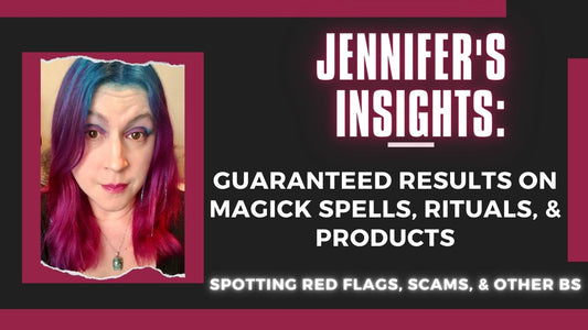 Jennifer's Insights: Guaranteed Results on Magick Spells, Rituals, &amp; Products