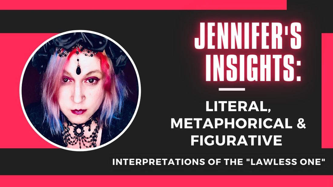 Jennifer's Insights: Literal, Metaphorical, and Figurative Interpretations of the "Lawless One"