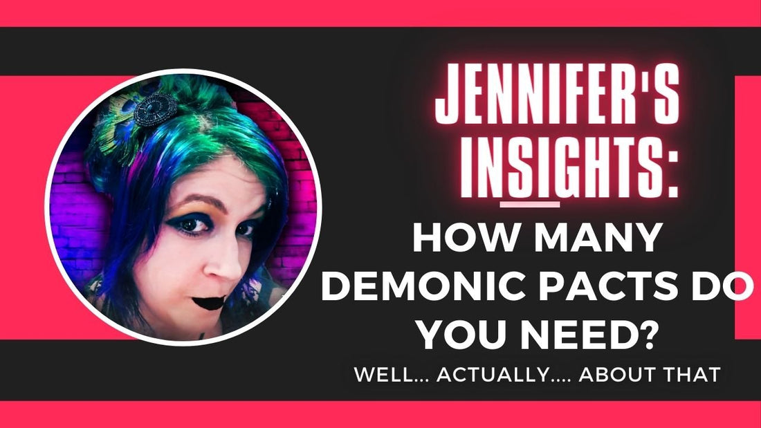 Jennifer's Insights: How Many Demonic Pacts Do You Need?