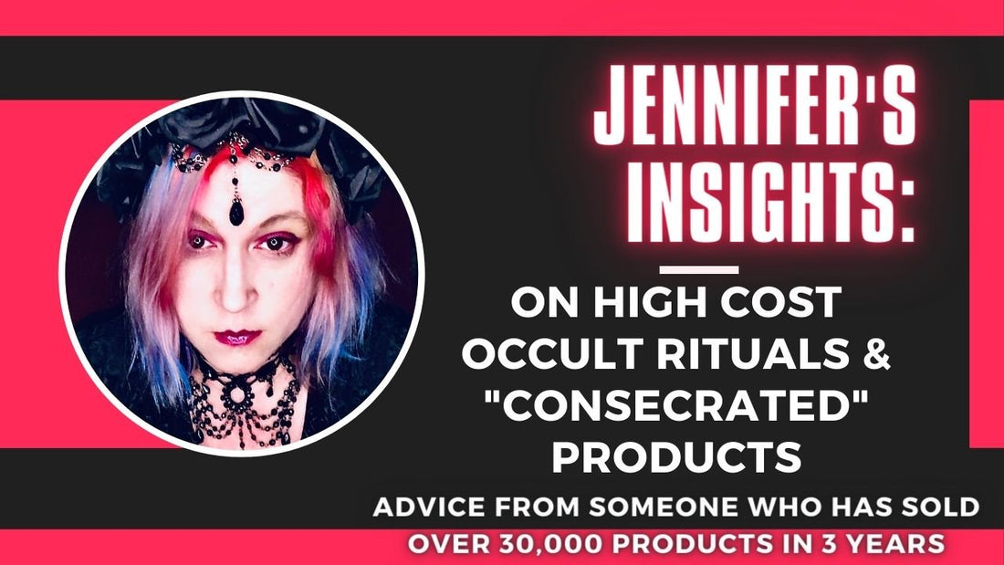 Jennifer's Insights: On High Cost Occult Rituals &amp; Products