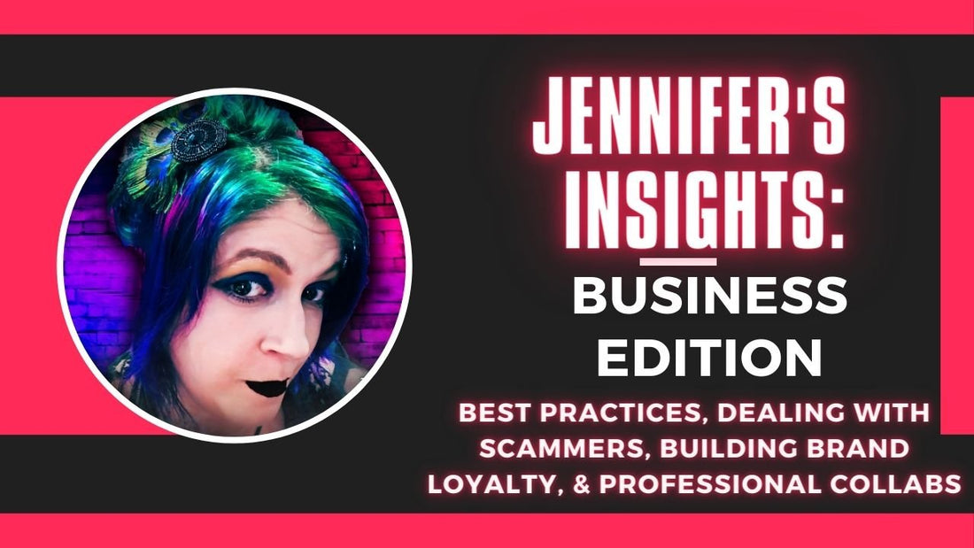 Jennifers Insights: Business Edition: Best Practices, Brand Loyalty, &amp; Professional Collabs