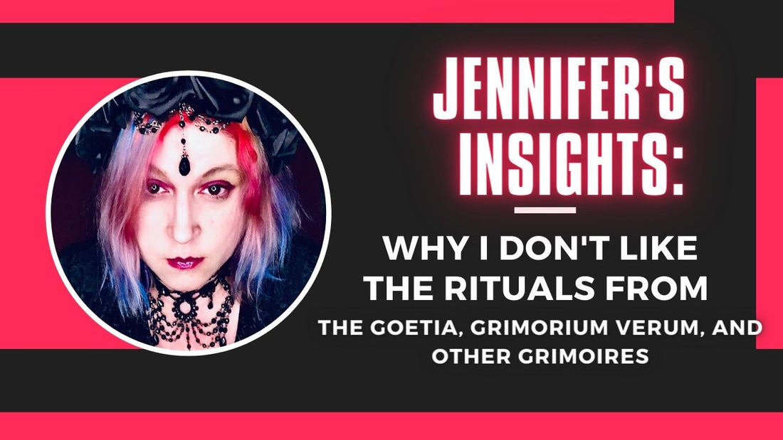 Why I Don't like the Rituals from the Goetia, Grimorium Verum, and Other Grimoires