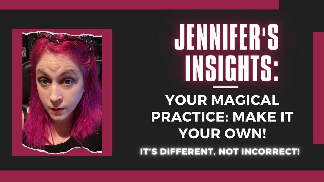 Jennifer's Insights: Your Magical Practice: Make it your own! It's Different, Not Incorrect!