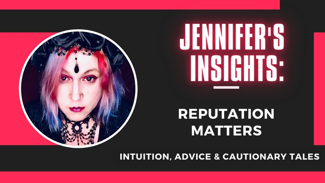 Jennifer's Insights: Reputation Matters: Intuition, Advice, & Cautionary Tales