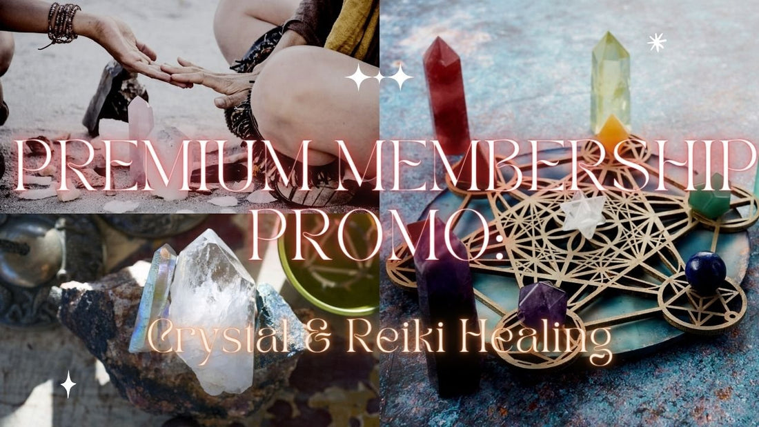 Premium Membership Promo for Crystal &amp; Reiki Healing