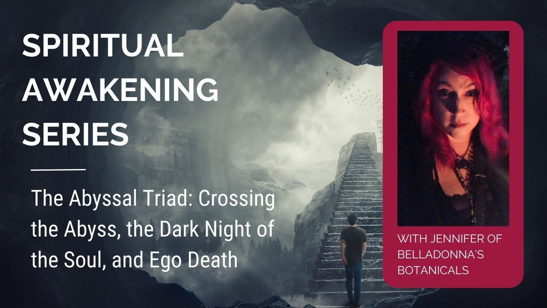Spiritual Awakening Series: The Abyssal Triad: Crossing the Abyss, Dark Night of the Soul & EgoDeath