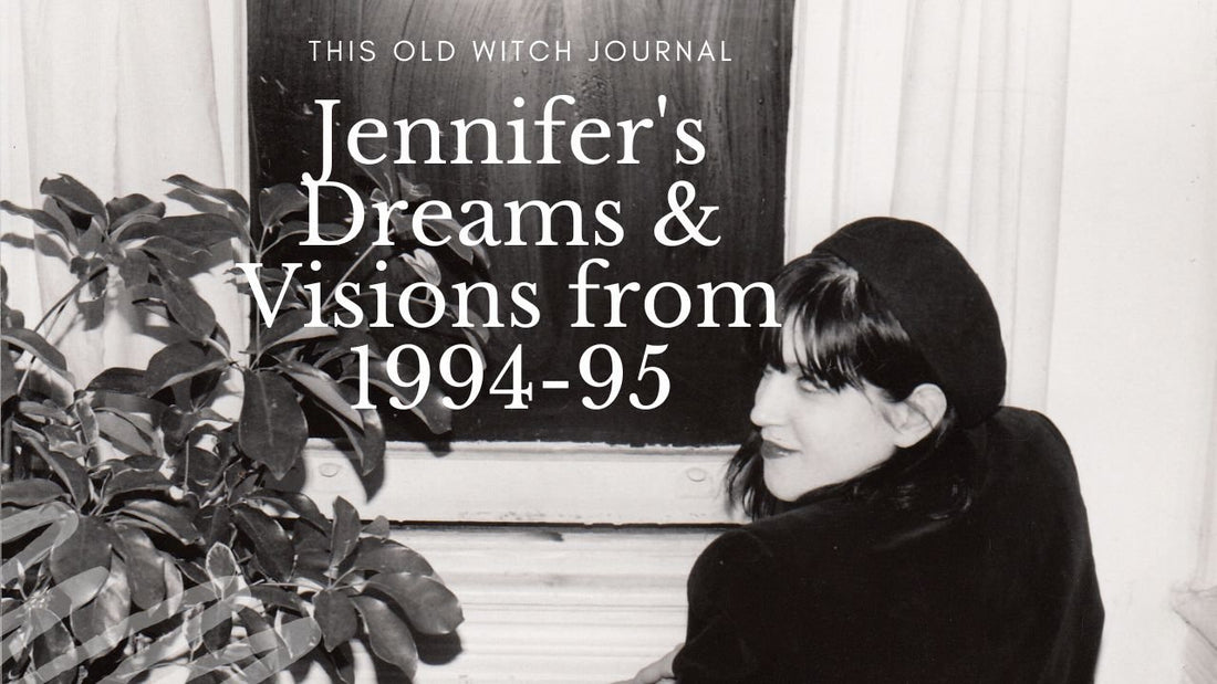 This Old Witch Journal: Jennifer's Dreams &amp; Visions from 1994-95
