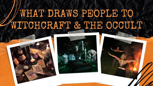 What Draws People to Witchcraft &amp; The Occult