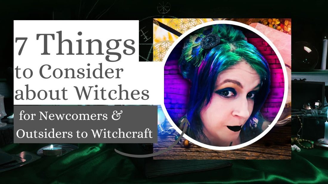 7 Things to Consider about Witches for Newcomers &amp; Outsiders to Witchcraft