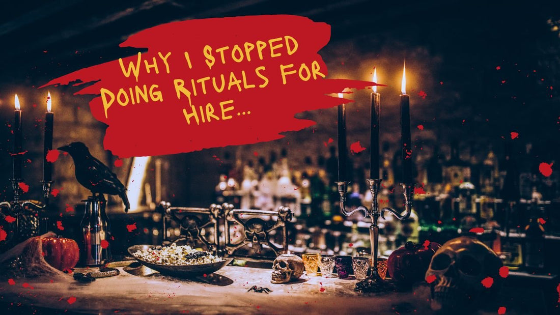 Why I Stopped Doing Rituals for Hire...