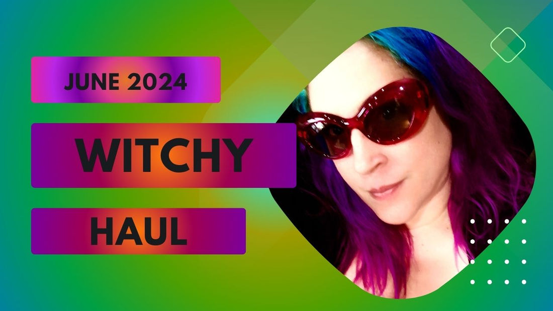 Witchy Haul June 2024
