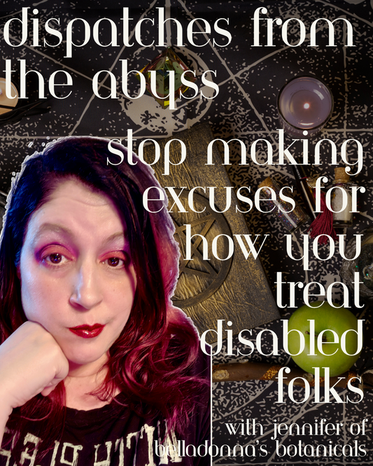 Dispatches from the Abyss: Stop Making Excuses About How You Treat Disabled Folks
