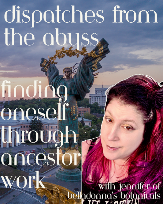 Dispatches from the Abyss: Finding Oneself Through Ancestor Work