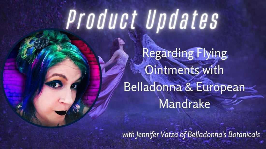 Product Updates (Regarding Flying Ointments with Belladonna &amp; European Mandrake) November 2022