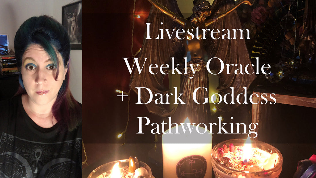 Livestream: Weekly Oracle + Dark Goddess Pathworking