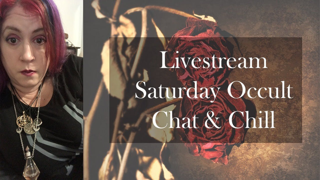 Livestream: Saturday Occult Chat &amp; Chill