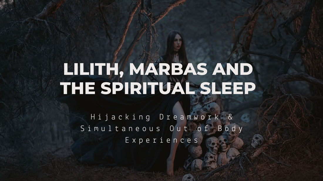 Lilith, Marbas and the Spiritual Sleep