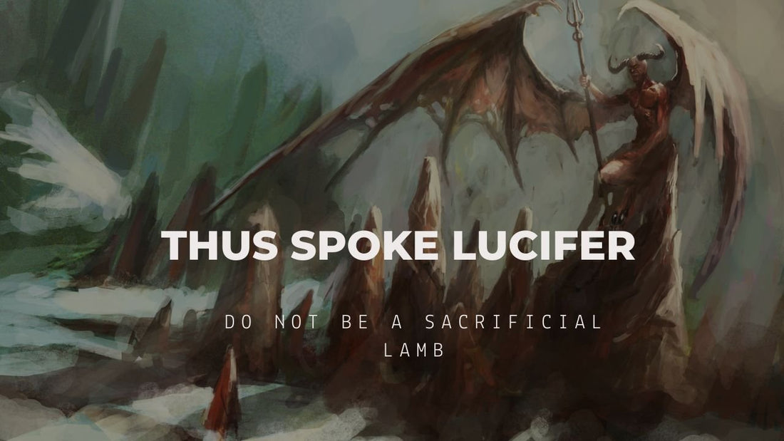 Thus Spoke Lucifer: Don't be a Sacrifical Lamb