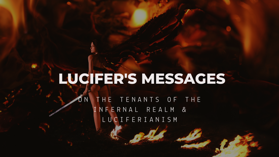 Lucifer's Message on the Tenants of the Infernal Realm &amp; Luciferianism