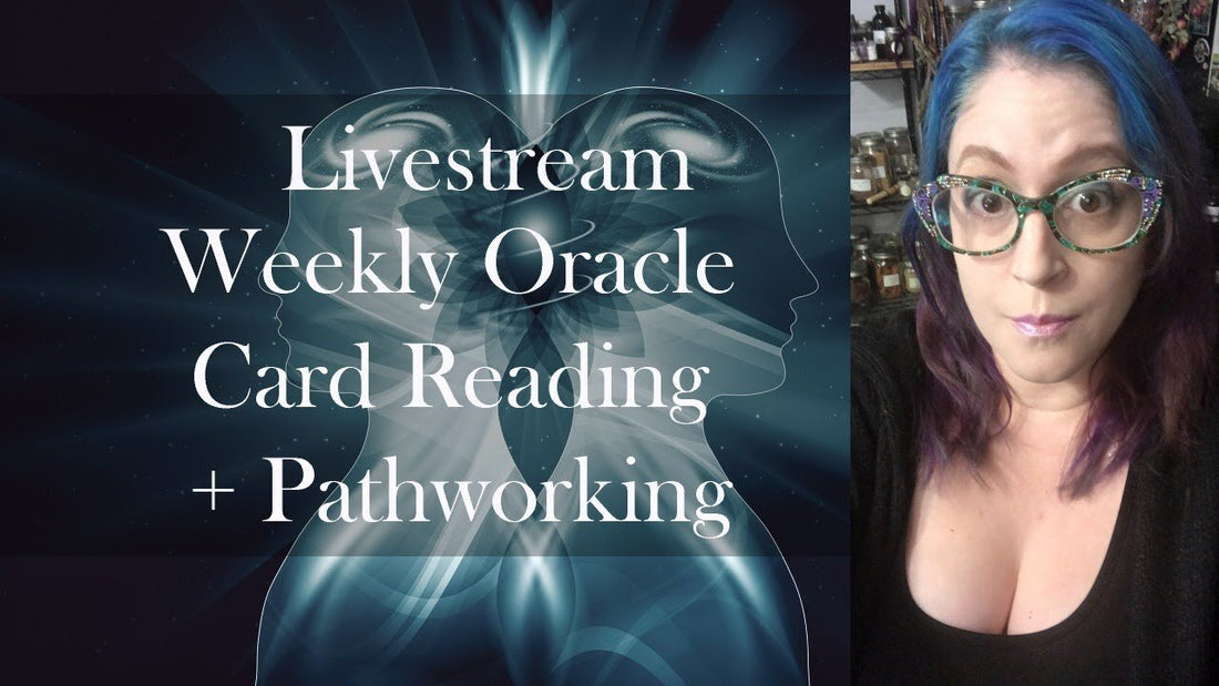 Livestream: Weekly Oracle Card Reading + Pathworking