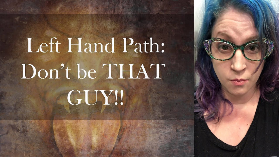 Left Hand Path: Don't Be THAT GUY!! + Late Night Ramblings