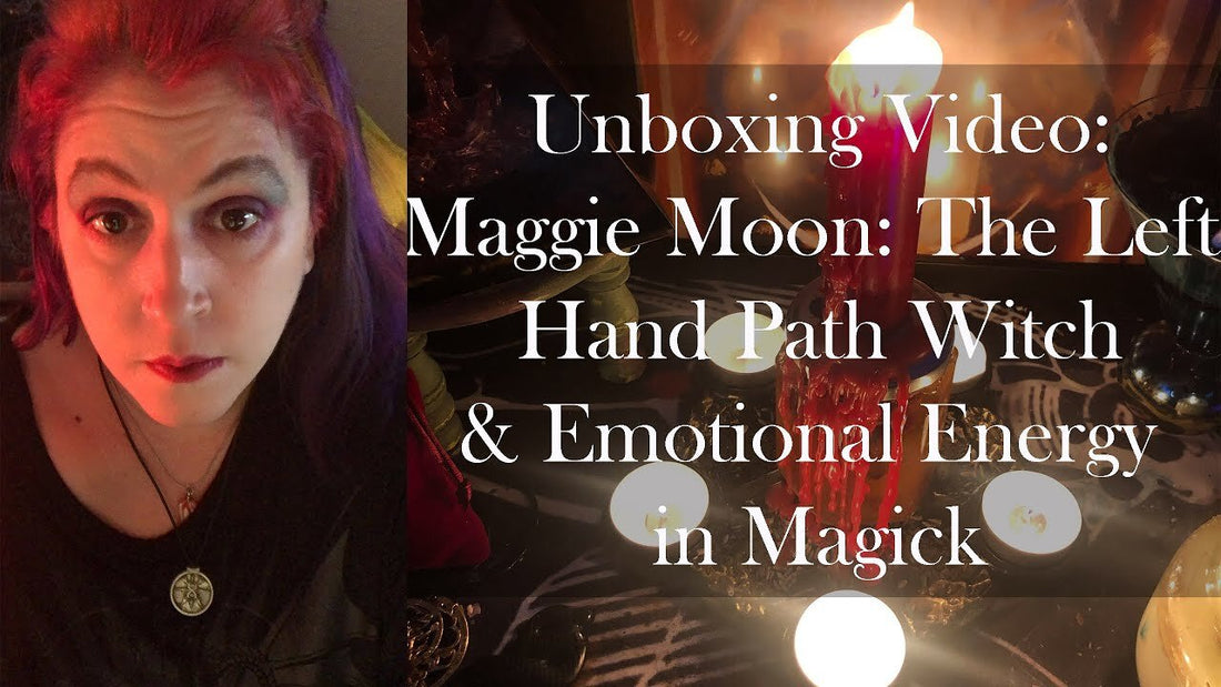 Unboxing Video: Maggie Moon: The Left Hand Path Witch &amp; Emotional Energy in Magick