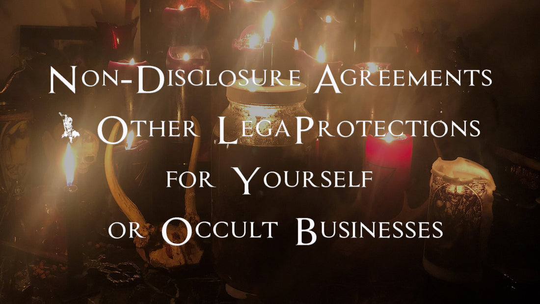 Non-Disclosure Agreements &amp; Other Legal Protections for Yourself or Occult Businesses