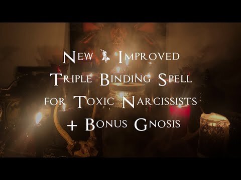 New &amp; Improved Triple Binding Spell for Toxic Narcissists + Bonus Gnosis