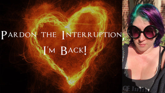 Pardon the Interruption, I'm Back!