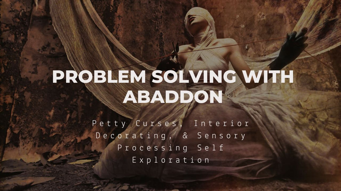 Problem Solving with Abaddon: Petty Curses, Interior Decorating, & Sensory Processing Exploration