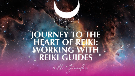 Journey to the Heart of Reiki: Working with Reiki Guides