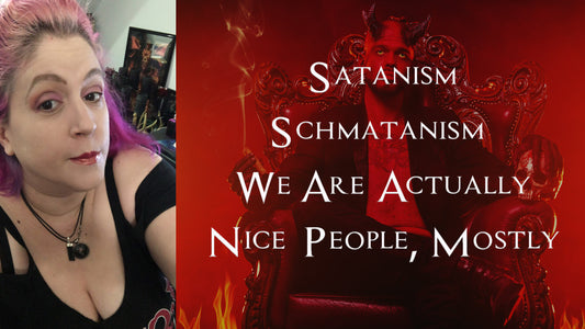 Satanism Schmatanism: We Are Actually Nice People, Mostly