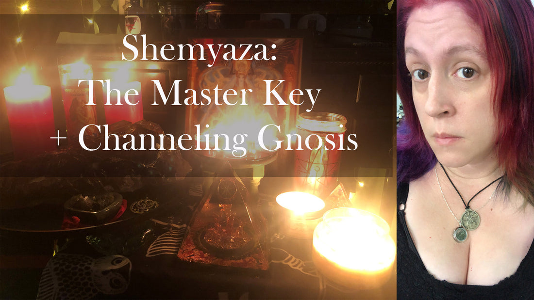Shemyaza: The Master Key + Channeling Gnosis