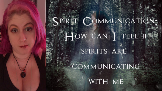 Spirit Communication: How Can I Tell if Spirits are Communicating with me
